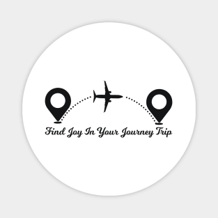 Find Joy In Your Journey Trip travelling Magnet